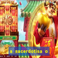 a sacerdotisa o que ele sente por mim